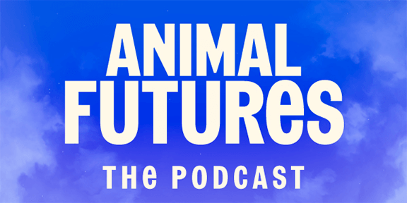 Animal Futures: The Podcast