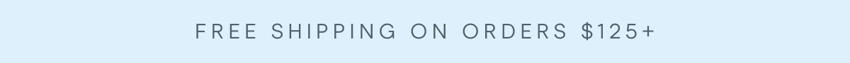 Free Shipping on orders $125+