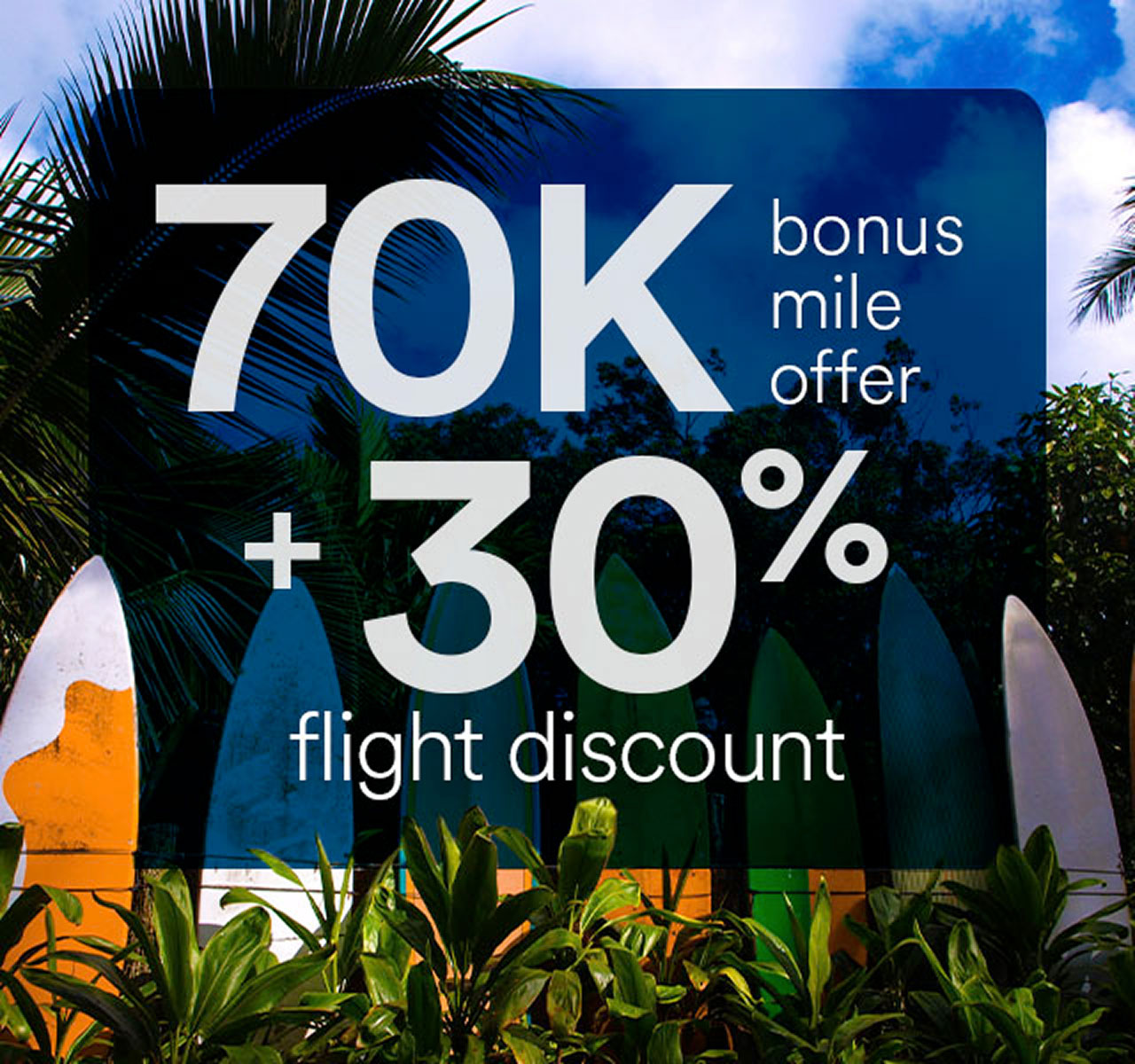 70K bonus mile offer + 30% flight discount.