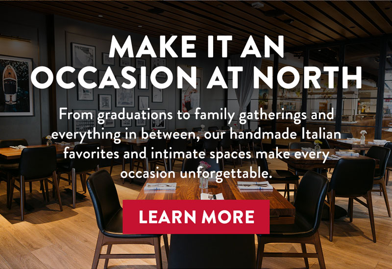 MAKE IT AN OCCASION AT NORTH