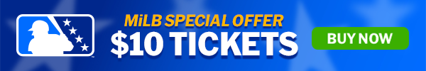 MiLB Special Offer - $10 Tickets - Buy Now
