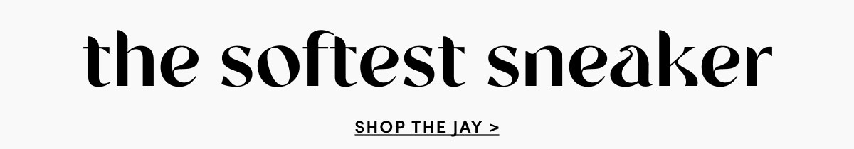 The Softest Sneaker | SHOP THE JAY