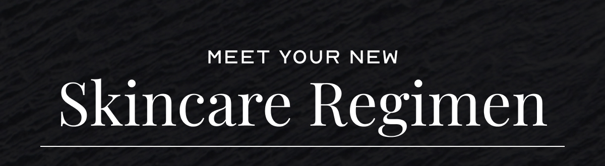 Meet Your Skincare Regimen