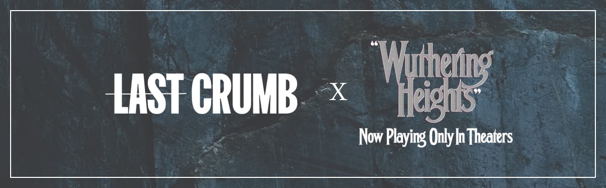 LAST CRUMB x WUTHERING HEIGHTS