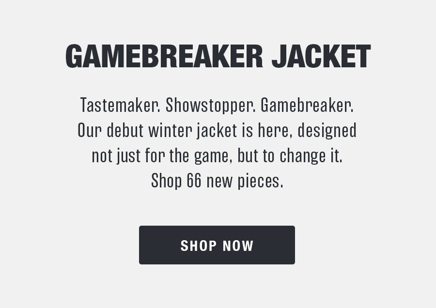 SHOP ALL-NEW GAMEBREAKER JACKETS