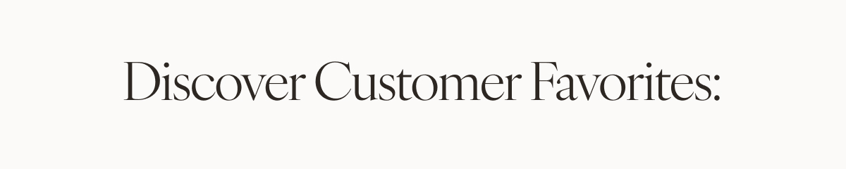 Discover Customer Favorites: