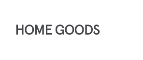 HOME GOODS