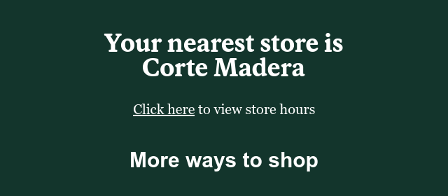 Your nearest store. Click here to view hours