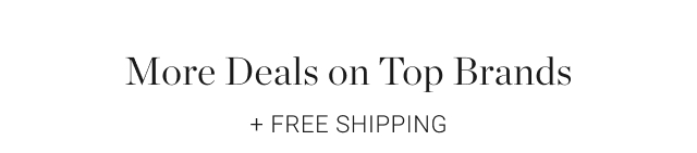More Deals on Top Brands + Free Shipping