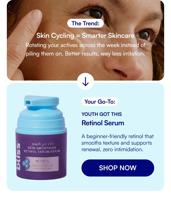 The Trend: Skin Cycling = Smarter Skincare Rotating your actives across the week instead of piling them on. Better results, way less irritation. Your Go-To: Youth Got This Retinol Serum A beginner-friendly retinol that smooths texture and supports renewal, zero intimidation. SHOP NOW