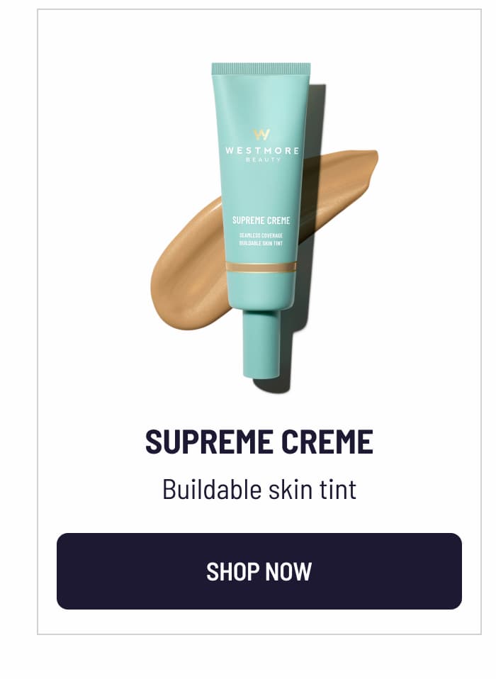 SUPREME CREME Buildable skin tint I SHOP NOW