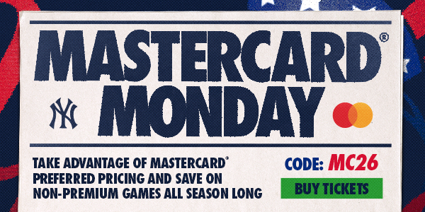 Mastercard Monday | Take Advantage of Mastercard Preferred Pricing and Save on Non-Premium Games All Season Long | Code: MC26 | Buy Tickets
