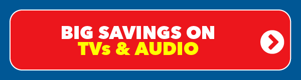 Big Savings on TV & Audio