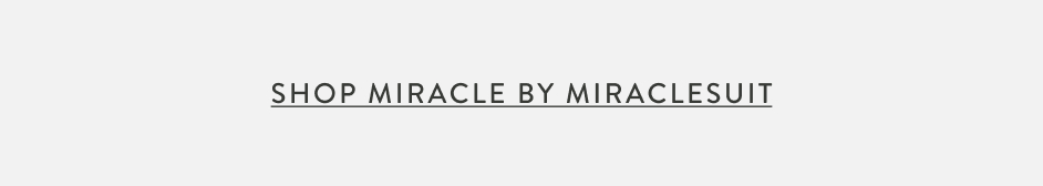 SHOP MIRACLE BY MIRACLESUIT
