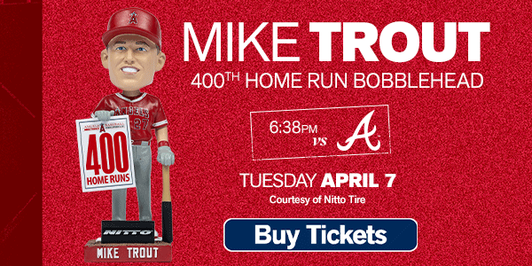 Mike Trout 400th Home Run Bobblehead, Courtesy of Nitto Tire - Tuesday, April 7, 6:38pm vs. Atlanta Braves - Buy Tickets