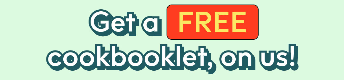 Get a FREE cookbooklet, on us!