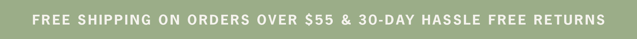 Enjoy free shipping on orders over $55.
