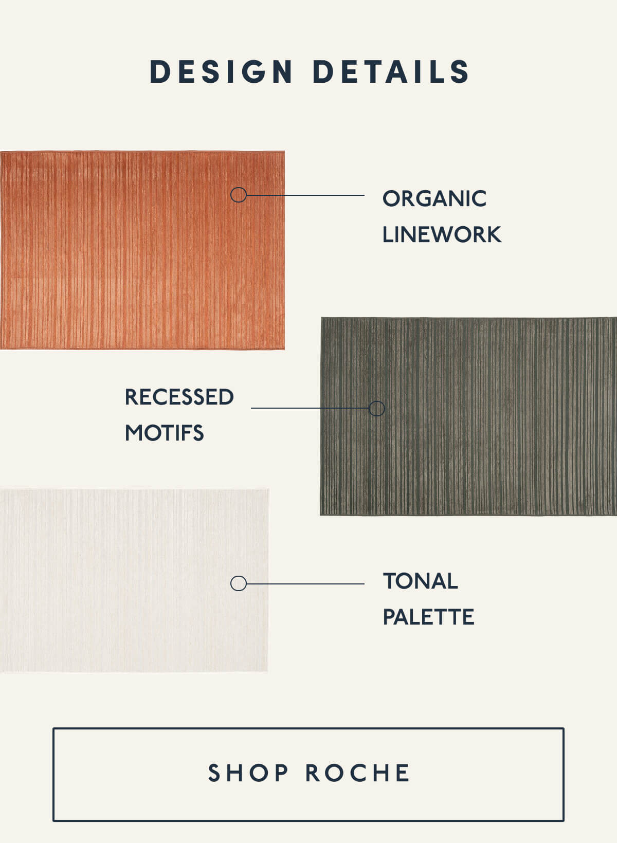 DESIGN DETAILS | Organic linework | Recessed motifs | Tonal palette | [ SHOP ROCHE ]