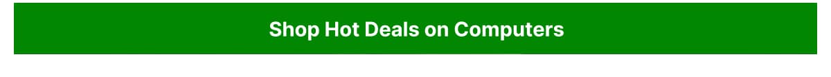 Shop hot deals on Computers