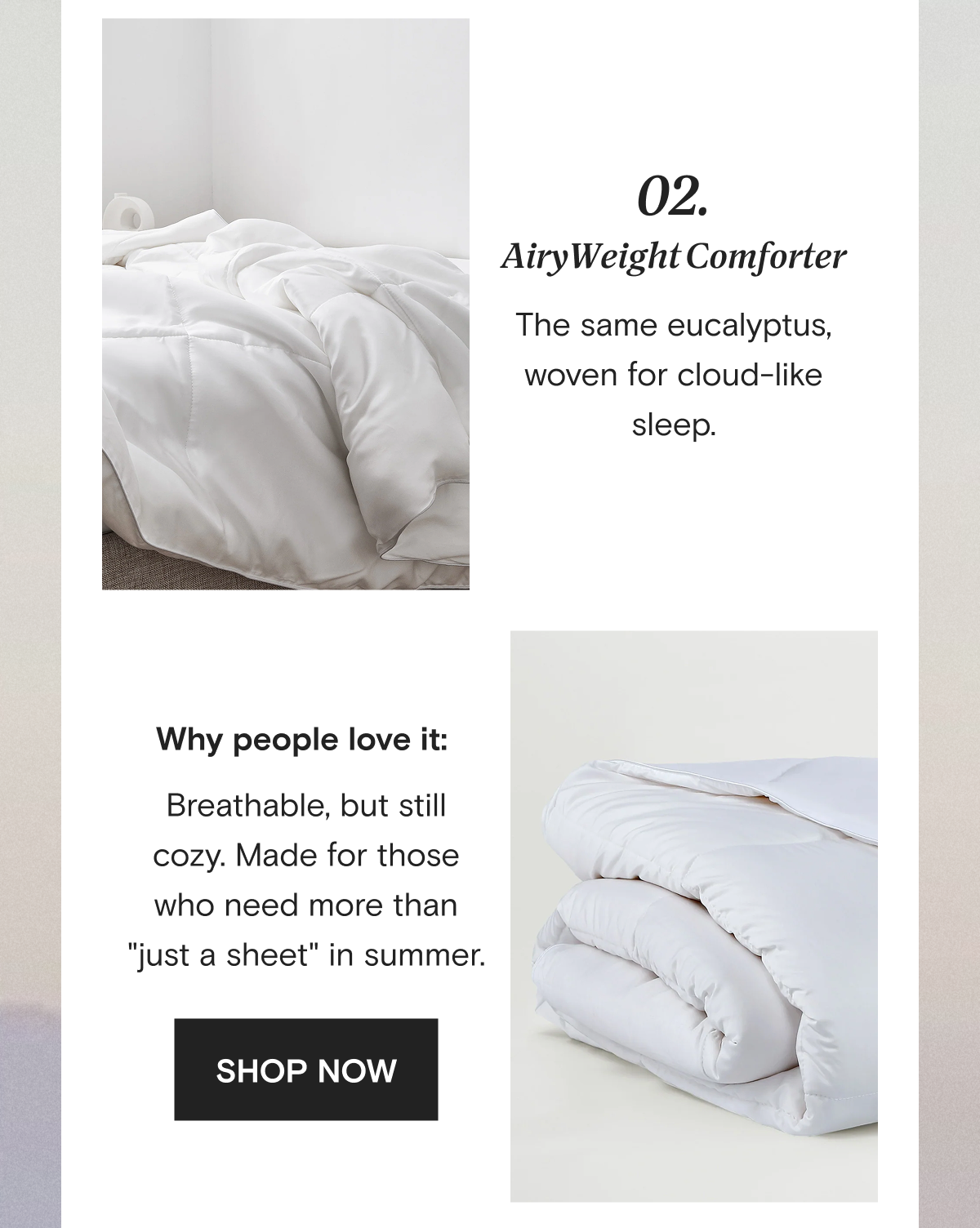 2. AiryWeight Comforter | The same eucalyptus, woven for cloud-like sleep. Why people love it: Breathable, but still cozy. Made for those who need more than "just a sheet" in summer. | SHOP NOW