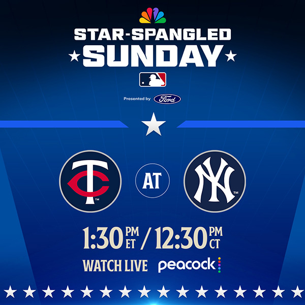 Star-Spangled Sunday presented by Ford | MIN at NYY | 1:30 p.m. ET/12:30 p.m. CT | Watch Live on Peacock