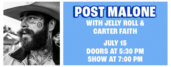 Post Malone with Jelly Roll and Carter Faith - July 15 - Get Tickets