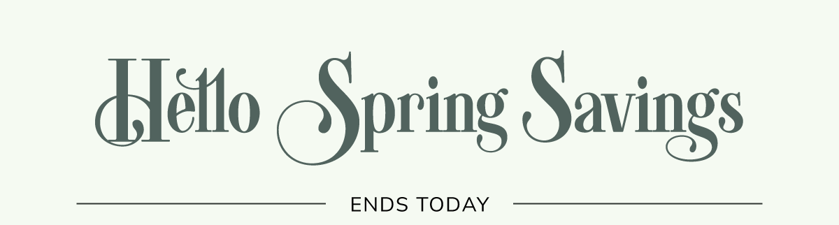 Ends Today: Hello Spring Savings - Save up to 60% 