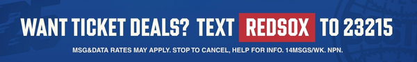 Want ticket deals? Text REDSOX to 23215. Msg&Data rates may apply. STOP to cancel, HELP for info. 14msgs/wk. NPN.