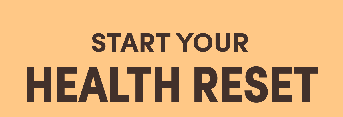 START YOUR HEALTH RESET