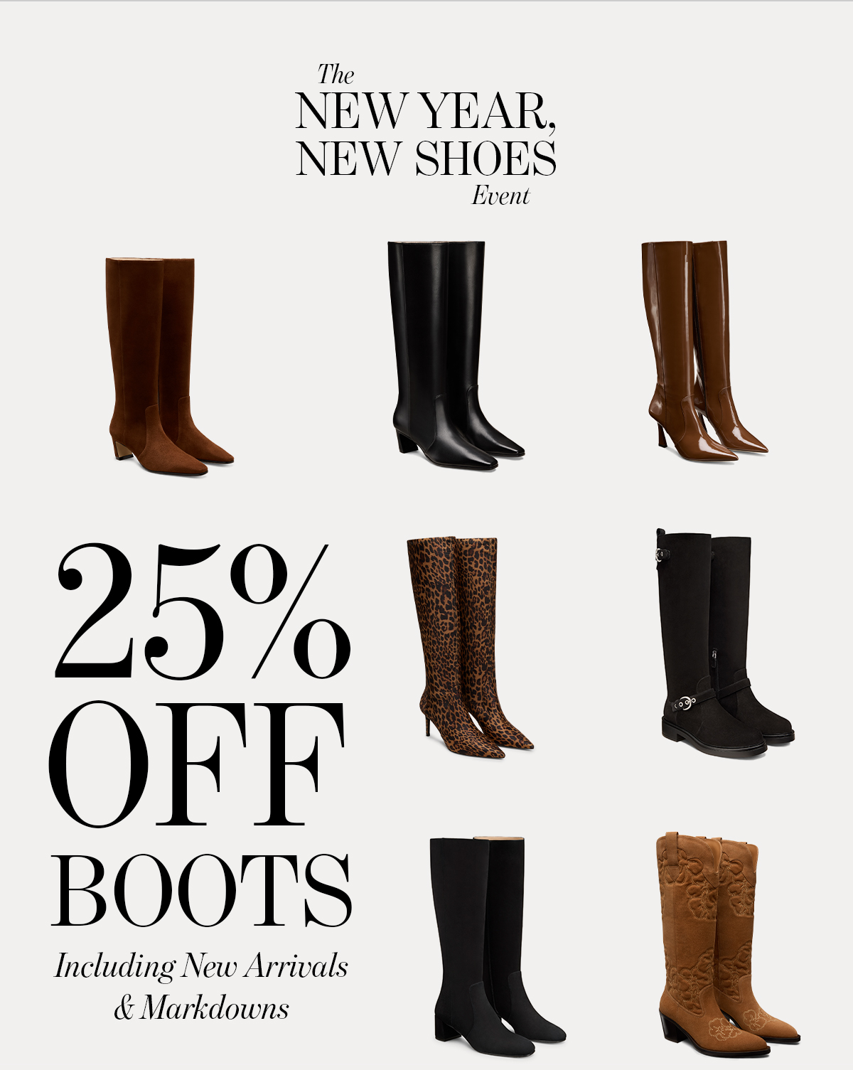   The  NEW YEAR.  NEW SHOES  Brent  25%  OFF  BOOTS  Including New Arrivals  & Markdowns  Only with code WINTER25  SHOP NOW