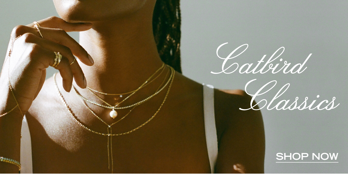 Catbird Classics - Shop Now