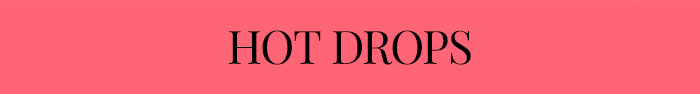 Hot Drops 