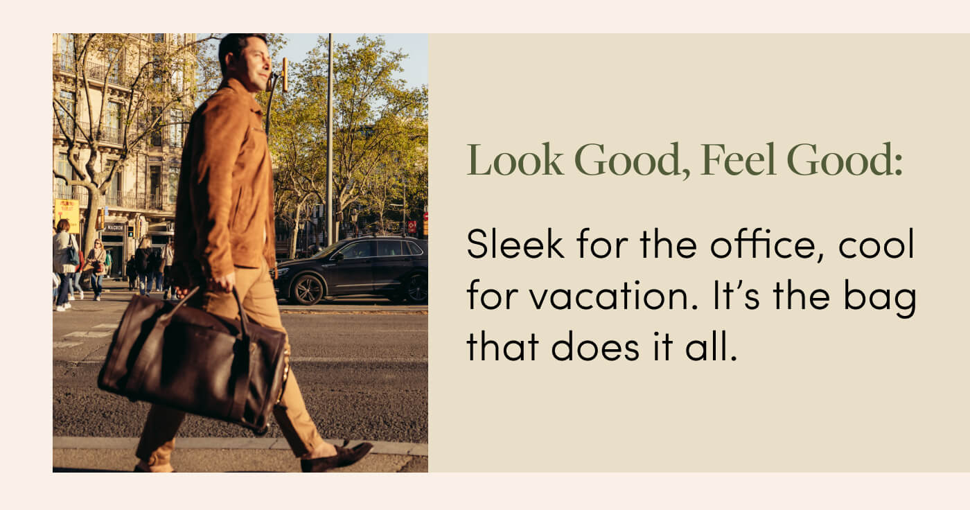 Look Good, Feel Good: Sleek for the office, cool for vacation. It’s the bag that does it all.