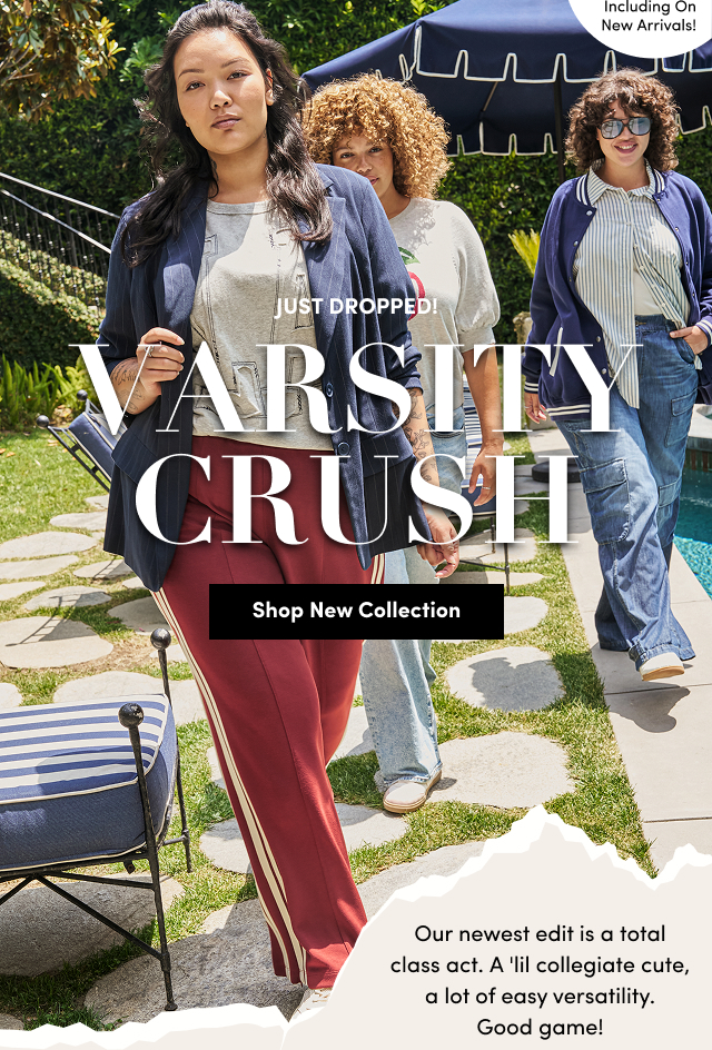 Just Dropped | Varisty Crush | Shop New Collection > | Our newest edition is a total class act. A 'lil collegiate cute, a lot of easy versatility. Good game!