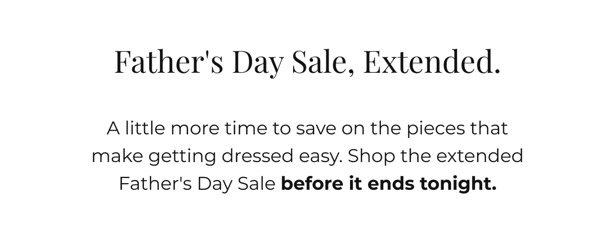 Father's Day is over, but the offer isn't. We extended the sale through today. 