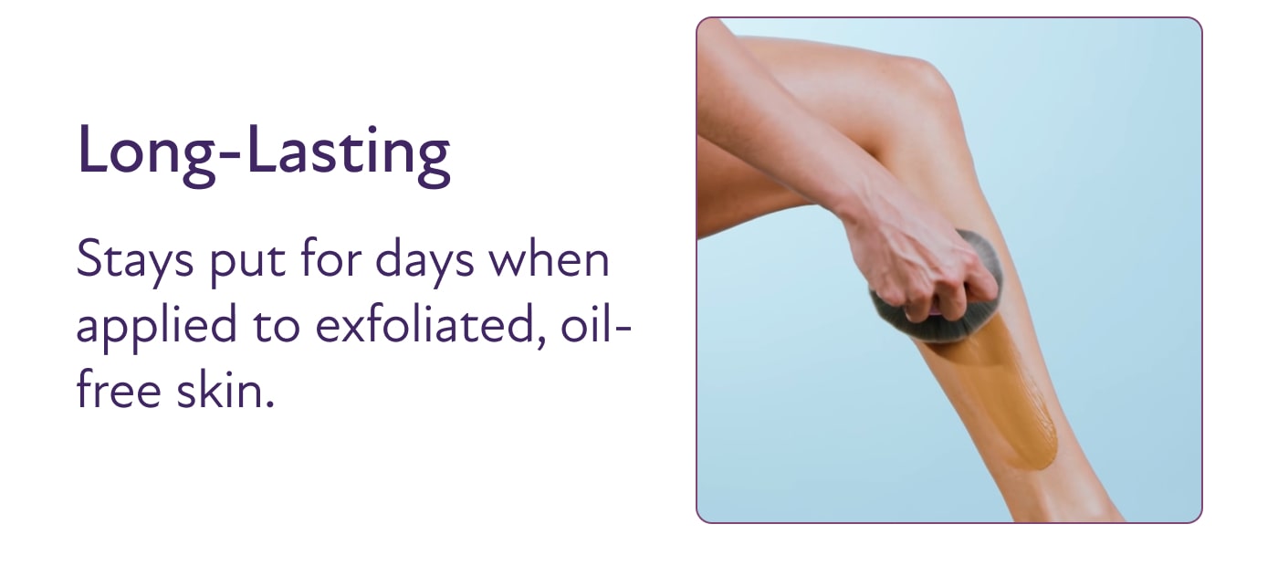 Long-Lasting Stays put for days when applied to exfoliated, oil-free skin.