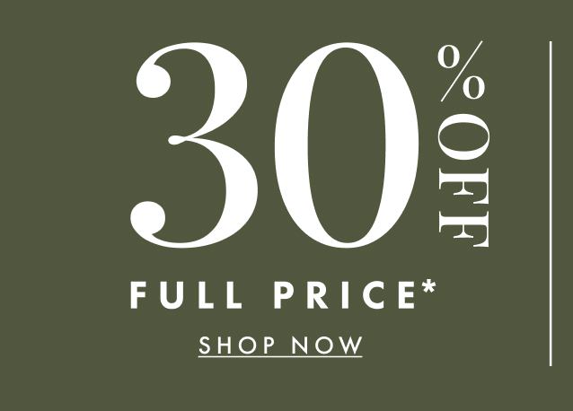 30% off full price styles. Shop now
