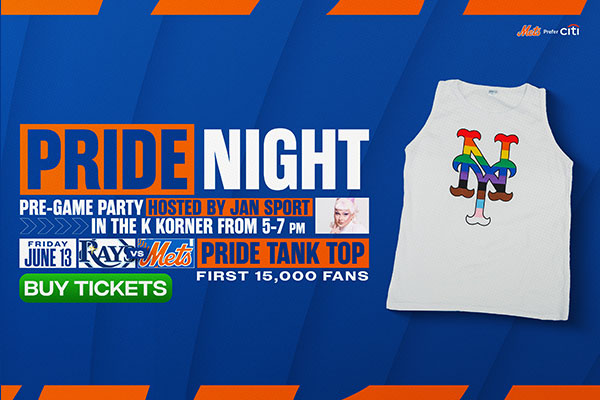 Pregame Party hosted by Jan Sport In the K Korner from 5 – 7 PM Friday, June 13 Tampa Bay Rays vs New York Mets Pride Tank Top Giveaway First 15,000 Fans Buy Now