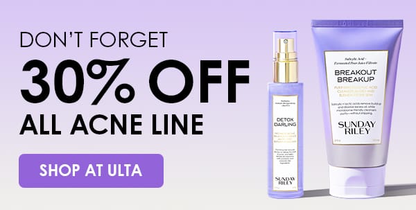 Don't forget 30% off All Acne Line Shop at Ultra