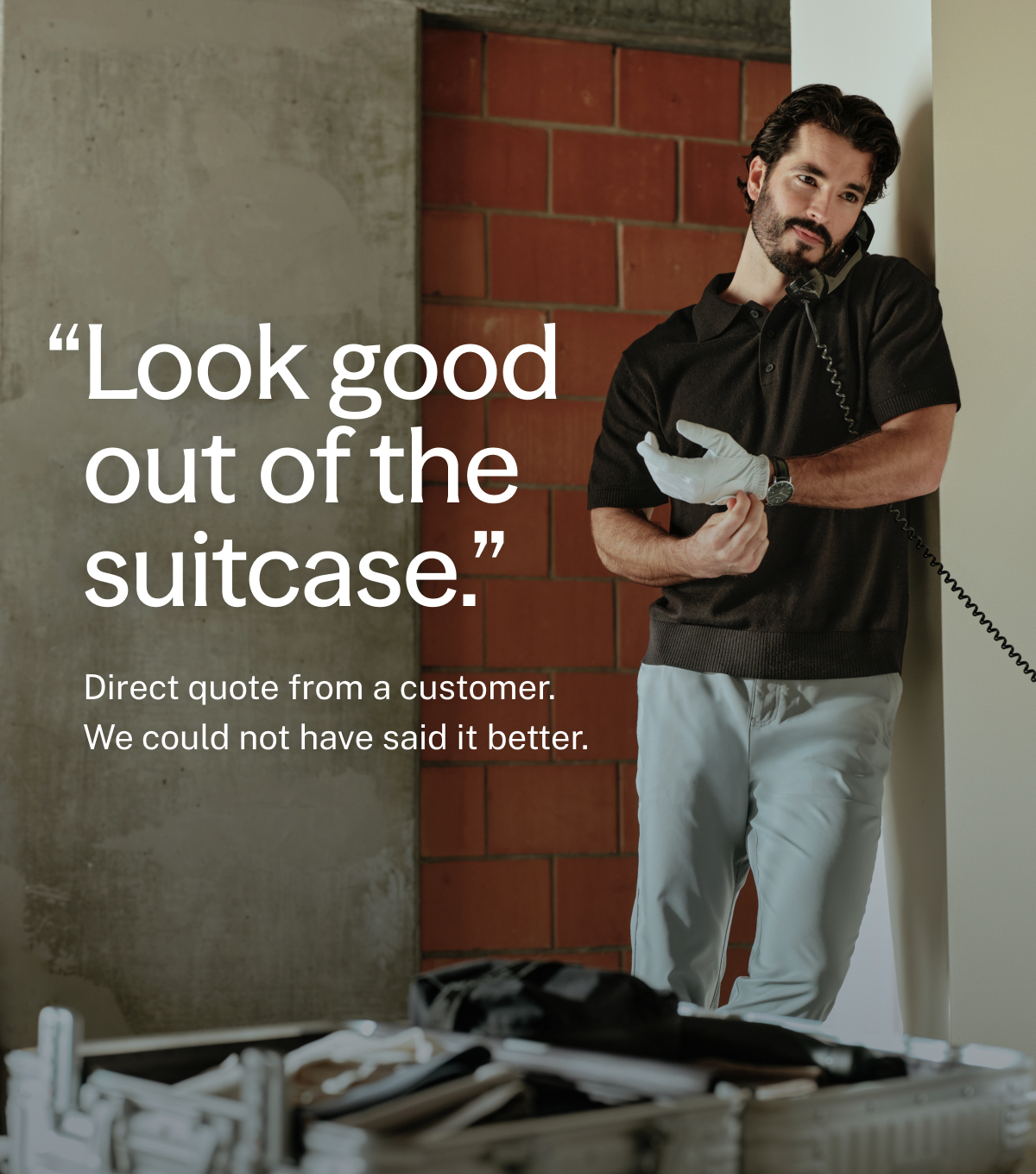 “Look good out of the suitcase.”