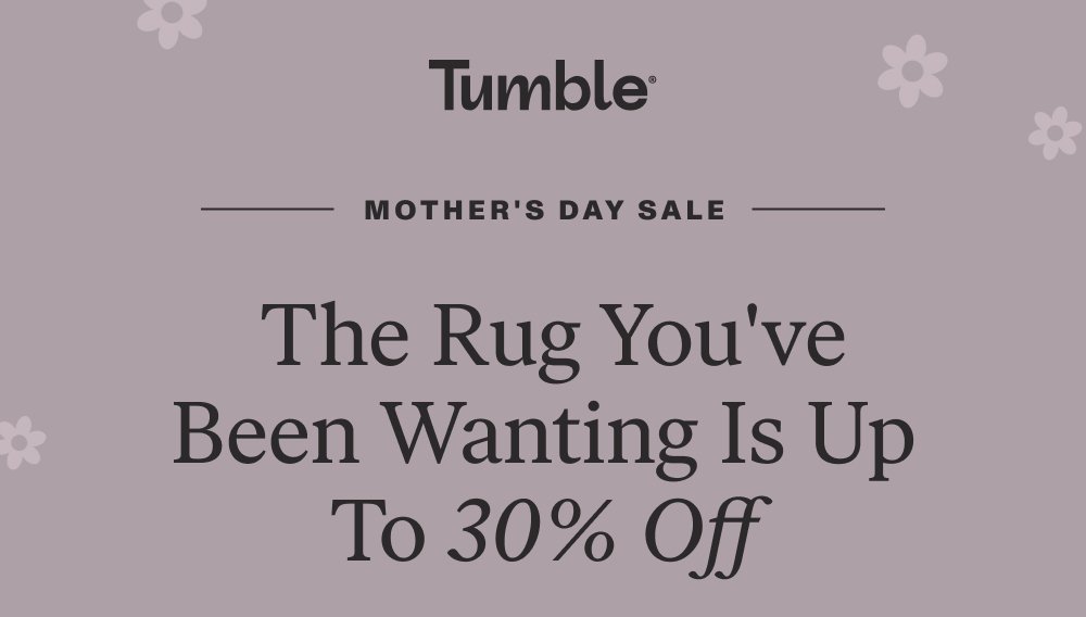 MOTHER'S DAY SALE The Rug You've Been Wanting Is Up To 30% Off 