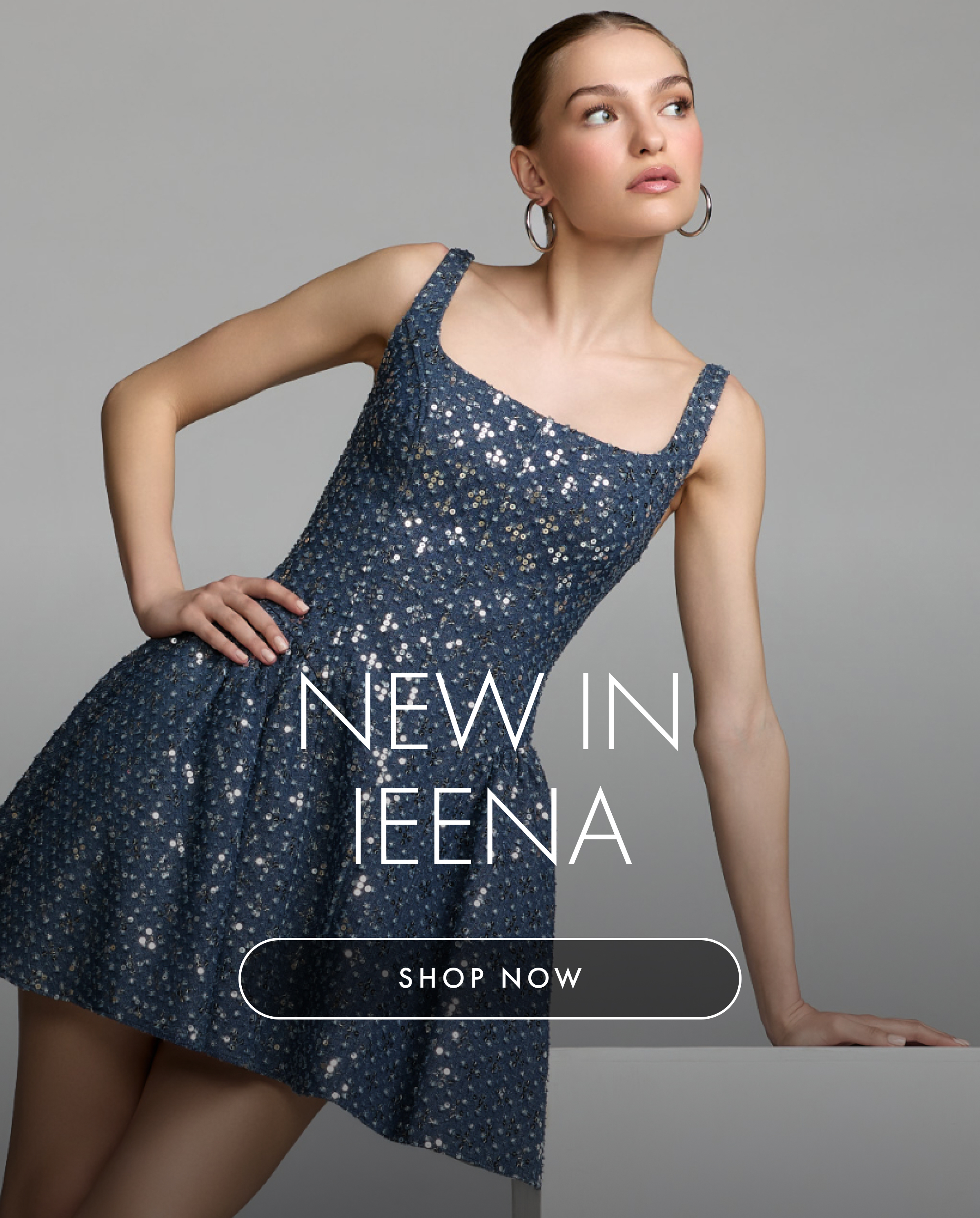 New in Ieena | Shop Now
