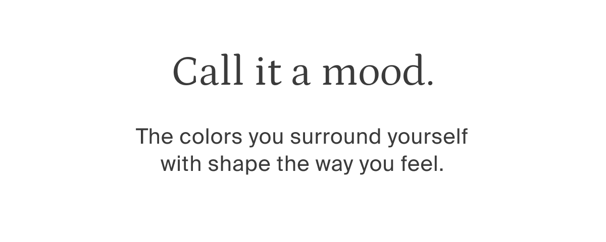 call it a mood, colors shape the way you feel