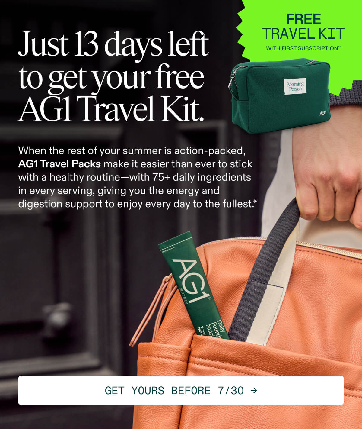 13 days left to get your free AG1 Travel Kit