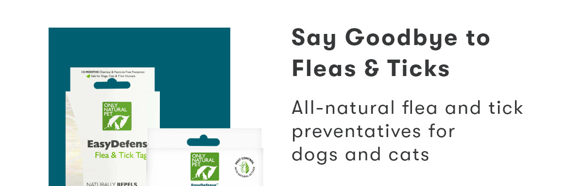 Say Goodbye to Fleas & Ticks | All-natural flea and tick preventatives for dogs and cats.