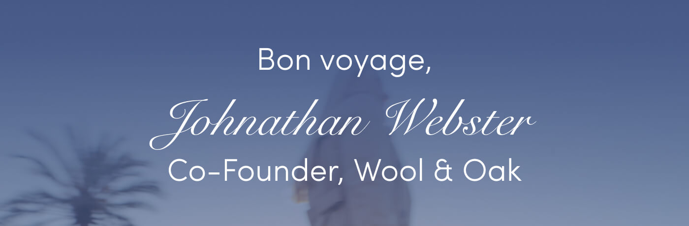 Bon voyage, Jonathan Webster Co-Founder, Wool & Oak