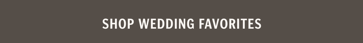 Shop Wedding Favorites
