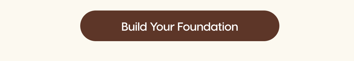 Build Your Foundation