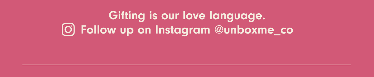 Gifting is our love language, follow us on Instagram at unboxme_co