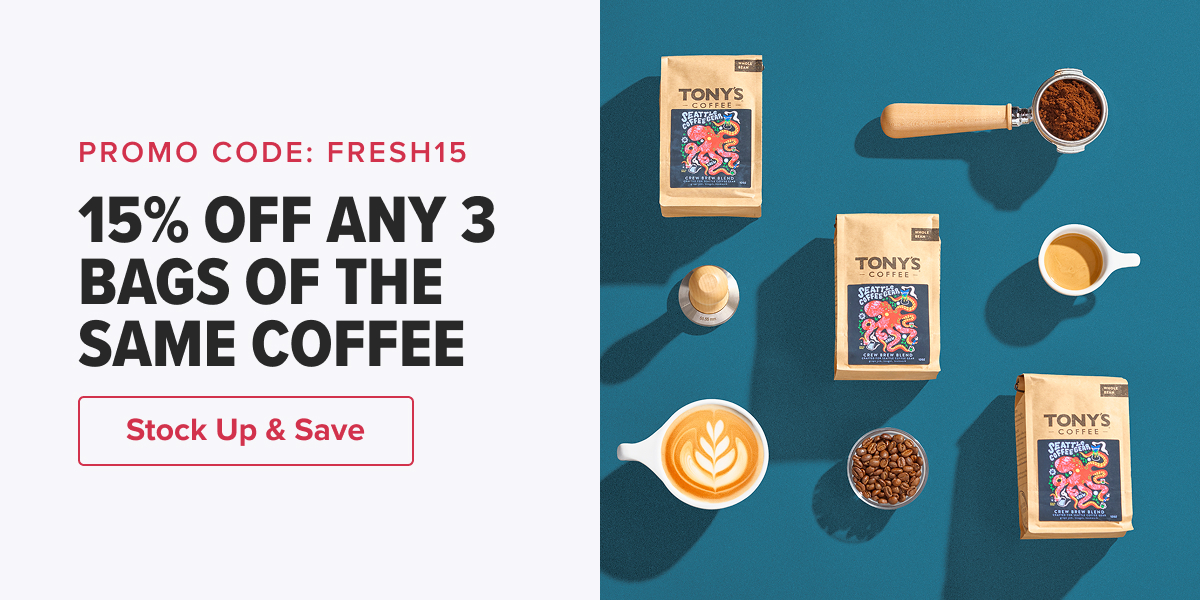 PROMO CODE: FRESH15 15% OFF ANY 3 BAGS OF THE SAME COFFEE  CTA: Stock Up & Save